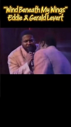 “Wind Beneath My Wings”, Eddie & Gerald Levert, 1995