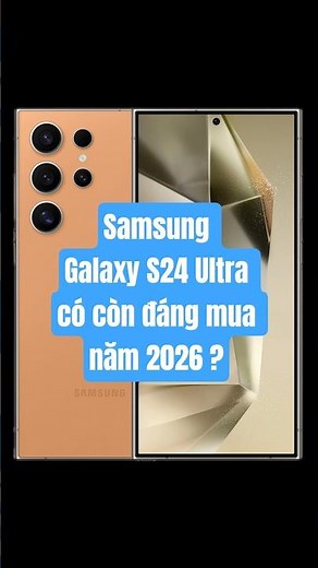 Samsung Galaxy S24 Ultra có còn đáng mua năm 2026 #reviewcongnghe