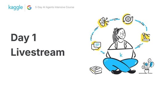 DAY 1 Livestream - 5-Day AI Agents Intensive Course