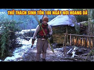 Thử Thách Sinh Tồn 100 Ngày Nơi Hoang Dã - Full Mùa 3