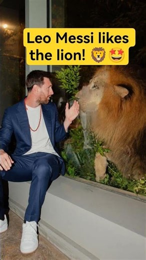 Leo Messi likes the lion! 🦁🤩❤️❤️❤️