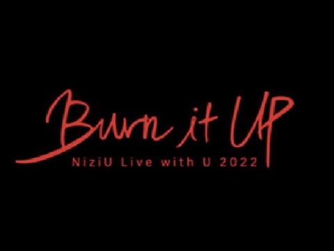 NiziU Live with U 2022"Burn it Up"