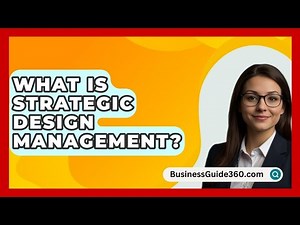 What Is Strategic Design Management? - BusinessGuide360.com