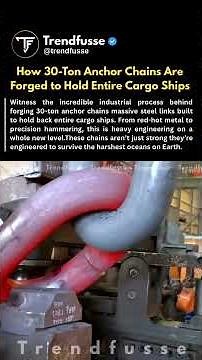 How 30-Ton Anchor Chains Are Forged to Hold Entire Cargo Ships