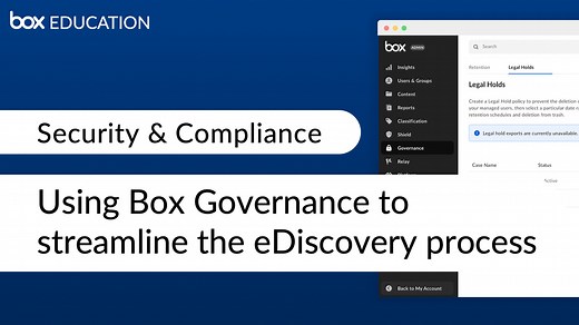 Using Box Governance to streamline the eDiscovery process - Security & Compliance - Box Education Video Library