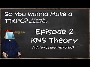 So You Wanna Make a TTRPG? #2 "KNS Theory"