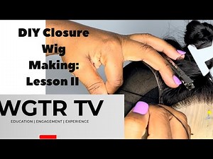 Lesson II: Very Detailed& Beginner Friendly-Pinning Wig Cap & Attaching Lace Closure for Custom Wigs