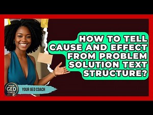 How To Tell Cause And Effect From Problem Solution Text Structure? - Your GED Coach