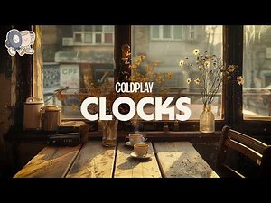 Coldplay ~ Clocks (Lyrics)