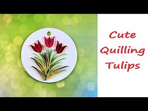 How to make quilling tulips - Easy DIY Quilling