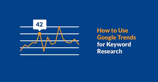 How to Use Google Trends for Keyword Research: 7 Effective Ways