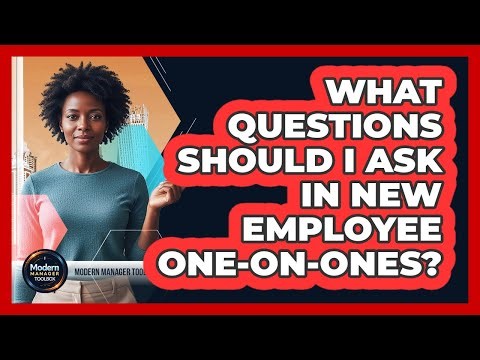 What Questions Should I Ask In New Employee One-on-Ones?