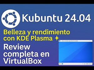 Kubuntu 24.04: Belleza y rendimiento con KDE Plasma ✨ | Review completa en VirtualBox
