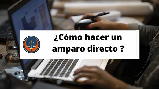 ¿Cómo hacer un amparo directo? - Paso a paso