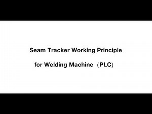 Seam Tracker Working Principle for Welding Machine（PLC）