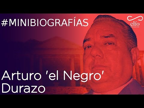 Minibiografía: Arturo "el Negro" Durazo