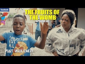 THE FRUIT OF THE WOMB episode162 ( PRAIZE VICTOR COMEDY)