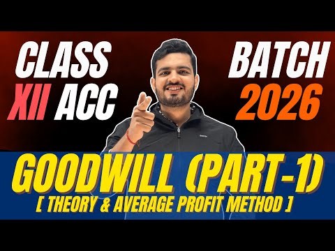 CH- GOODWILL (1) | CLASS 12 ACCOUNTS Ch- 2 I THEORY, AVERAGE PROFIT METHOD I PARTNERSHIP I VIDYAM