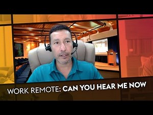 Work Remote: Can you Hear me Now? (The Importance of Good Audio in your Next Home Office Video Call)