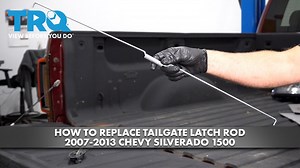 How to Replace Tailgate Latch Rods 2007-2013 Chevy Silverado 1500