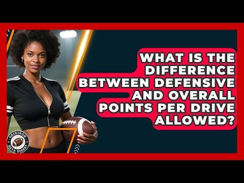 What Is The Difference Between Defensive And Overall Points Per Drive Allowed?