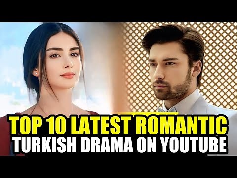Top 10 Latest Turkish Dramas on YouTube With English Subtitles | New Turkish Series