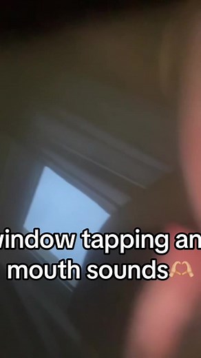 Window Tapping and Mouth Sounds for Relaxation