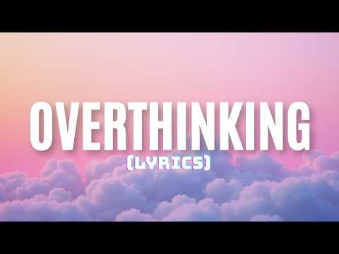 Overthinking – Trapped Inside My Own Mind ( Lyrics )