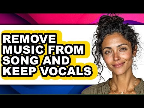 How to Remove Music from Song and Keep Vocals - Easy Guide