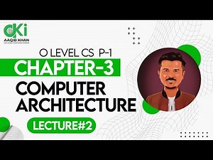 Computer Architecture | Lecture 2 | O Level | Aaqib Khan