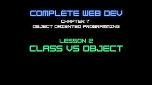 Complete Web Developer Chapter 7 - Lesson 2 OOP Class Vs Object