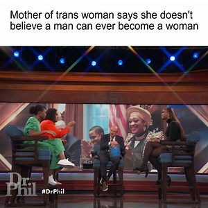 Mother of trans woman says she doesn't believe a man can ever become a woman | Dr. Phil