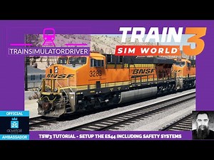 TSW3 Tutorial - Cajon - Introducing the ES44 including Safety Systems