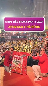 Quá đỉnh!!! Quá đỉnh!!! Oishi siêu snack Party 2024 quá đỉnh tại AEON MALL Hà Đông!!!!! | AEON MALL Ha Dong
