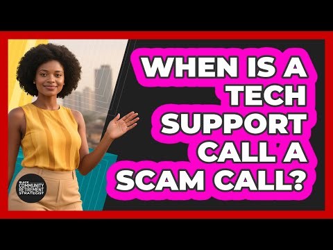 When Is a Tech Support Call a Scam Call?