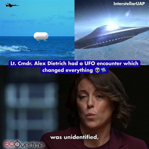 Lt. Cmdr. Alex Dietrich had a UFO encounter which changed everything 👽🛸"It was unidentified and that's why it was so unsettling to us. We weren't expecting it. We couldn't classify it."While training off San Diego with the USS Nimitz, the pilots saw a white, Tic Tac-shaped object the size of a 737 hovering above churning white water in a calm sea. It moved with no predictable trajectory, like "A ping pong ball" with "Very very random acceleration" and no visible propulsion, wings, or exhaust.D