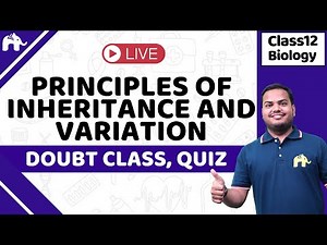 Principles of Inheritance and Variation Class 12 Biology| LIVE Doubt Class | NEET | CBSE