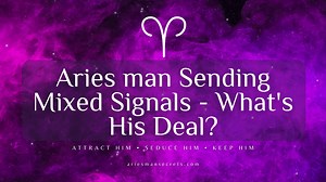 Mixed Signals From An Aries Man: Why Is He Confusing Me?