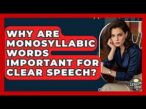 Why Are Monosyllabic Words Important For Clear Speech? - Lexicon Lounge