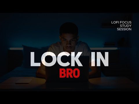 Lock In Bro - Focus & Study Session