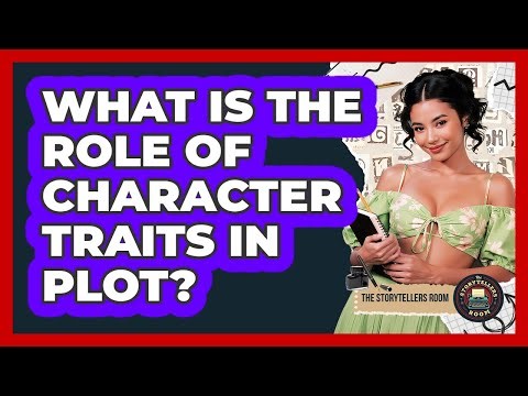 What Is the Role of Character Traits in Plot?