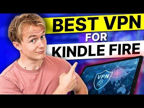 Best VPN For Kindle Fire: Improve Privacy With A No-Logs VPN