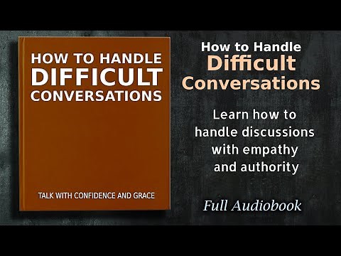 How to Handle Difficult Conversations: Talk With Confidence and Grace - Audiobook