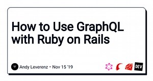 How to Use GraphQL with Ruby on Rails