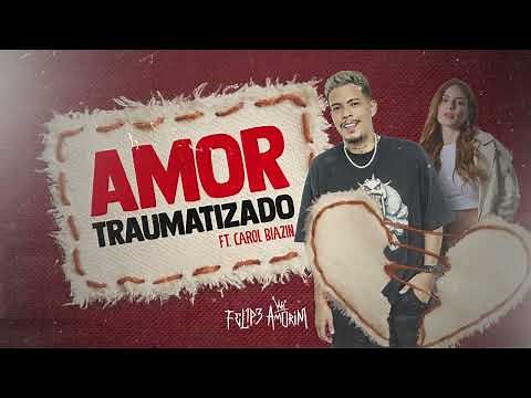 Felipe Amorim feat Carol Biazin - Amor Traumatizado (Pena que não é meu caso)