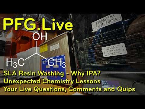 PFG.Live 2026-0503: SLA Resin Washing - Why IPA?