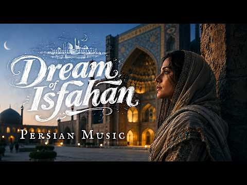 Dream of Isfahan | Timeless Persian Music for Deep Relaxation & Inner Peace | World Music