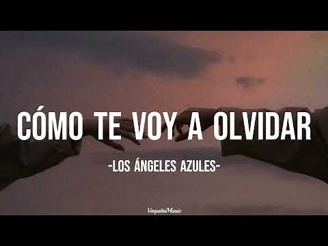 Cómo te voy a olvidar - Los Ángeles Azules - //LETRA//