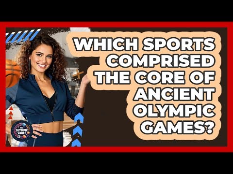 Which Sports Comprised The Core Of Ancient Olympic Games?