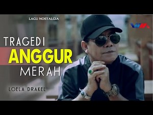 LOELA DRAKEL - TRAGEDI ANGGUR MERAH (Official Video) | LAGU NOSTALGIA
